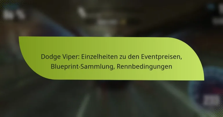 Dodge Viper: Einzelheiten zu den Eventpreisen, Blueprint-Sammlung, Rennbedingungen