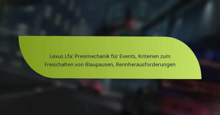 Lexus Lfa: Preismechanik für Events, Kriterien zum Freischalten von Blaupausen, Rennherausforderungen