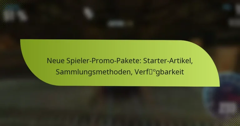 Neue Spieler-Promo-Pakete: Starter-Artikel, Sammlungsmethoden, Verfügbarkeit