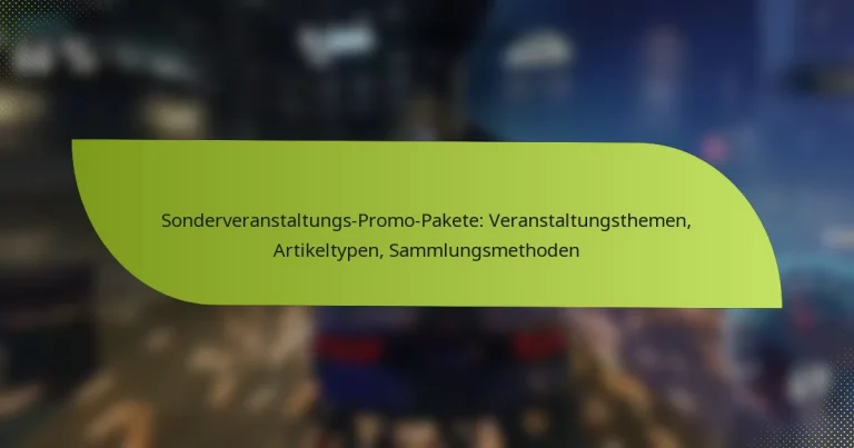 Sonderveranstaltungs-Promo-Pakete: Veranstaltungsthemen, Artikeltypen, Sammlungsmethoden