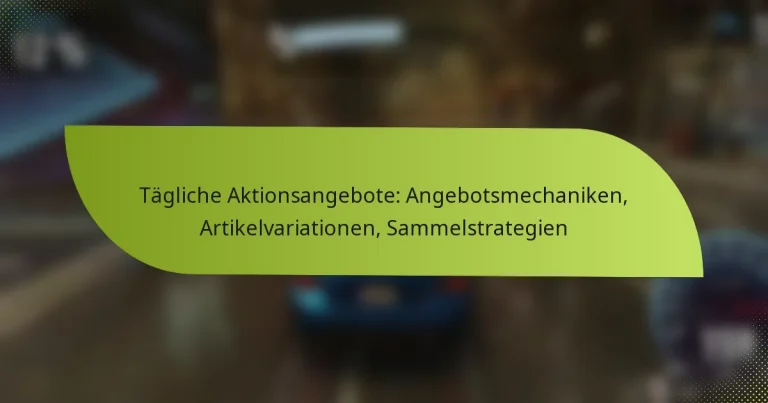 Tägliche Aktionsangebote: Angebotsmechaniken, Artikelvariationen, Sammelstrategien