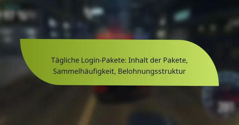 Tägliche Login-Pakete: Inhalt der Pakete, Sammelhäufigkeit, Belohnungsstruktur