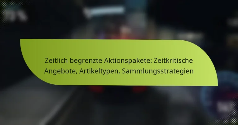 Zeitlich begrenzte Aktionspakete: Zeitkritische Angebote, Artikeltypen, Sammlungsstrategien