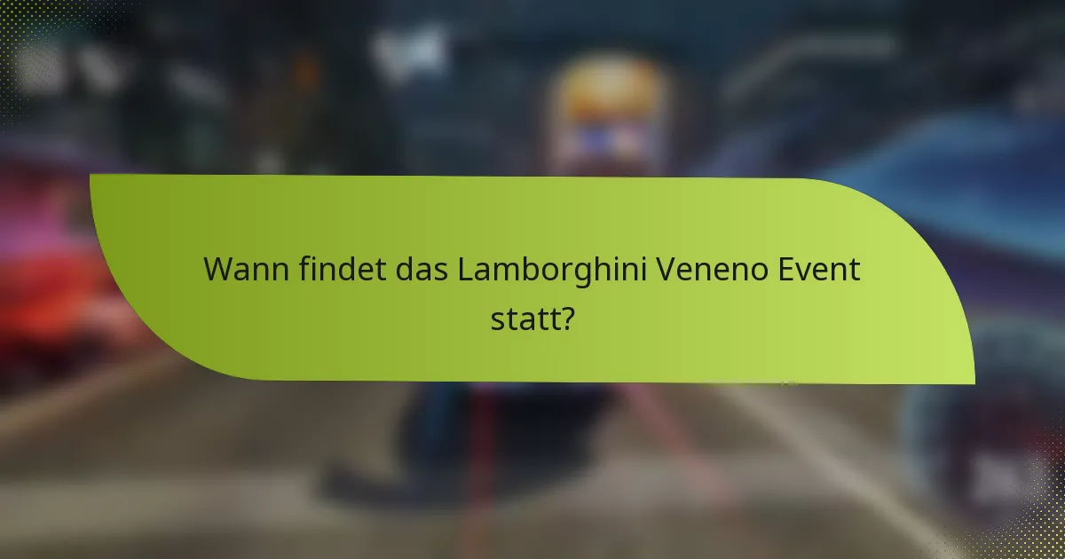 Wann findet das Lamborghini Veneno Event statt?