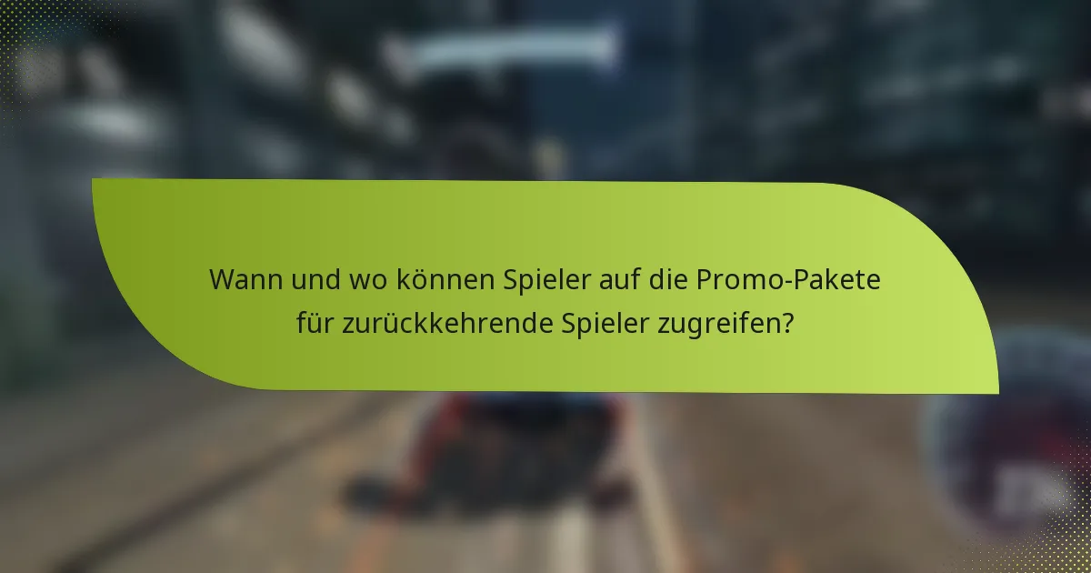 Wann und wo können Spieler auf die Promo-Pakete für zurückkehrende Spieler zugreifen?