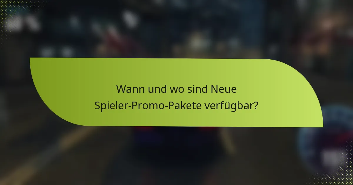 Wann und wo sind Neue Spieler-Promo-Pakete verfügbar?