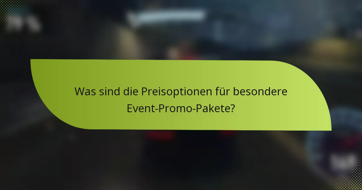 Was sind die Preisoptionen für besondere Event-Promo-Pakete?