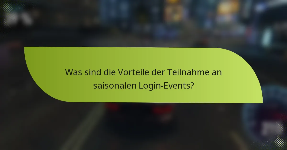 Was sind die Vorteile der Teilnahme an saisonalen Login-Events?