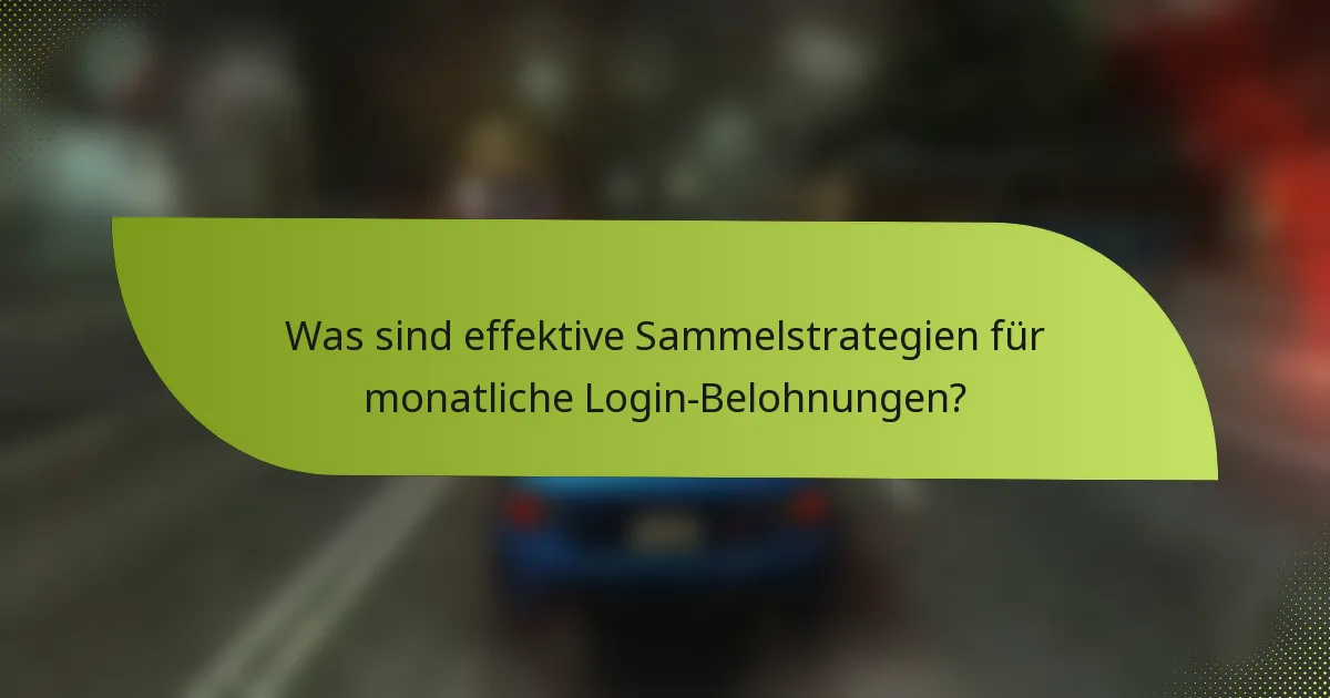 Was sind effektive Sammelstrategien für monatliche Login-Belohnungen?