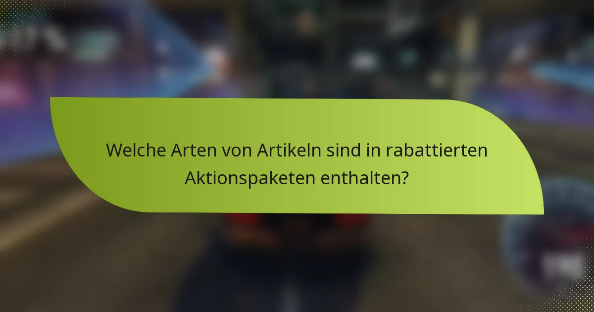 Welche Arten von Artikeln sind in rabattierten Aktionspaketen enthalten?