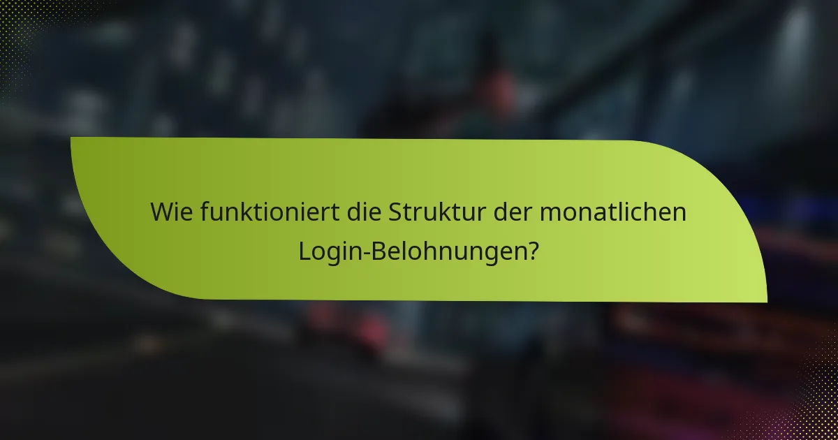 Wie funktioniert die Struktur der monatlichen Login-Belohnungen?