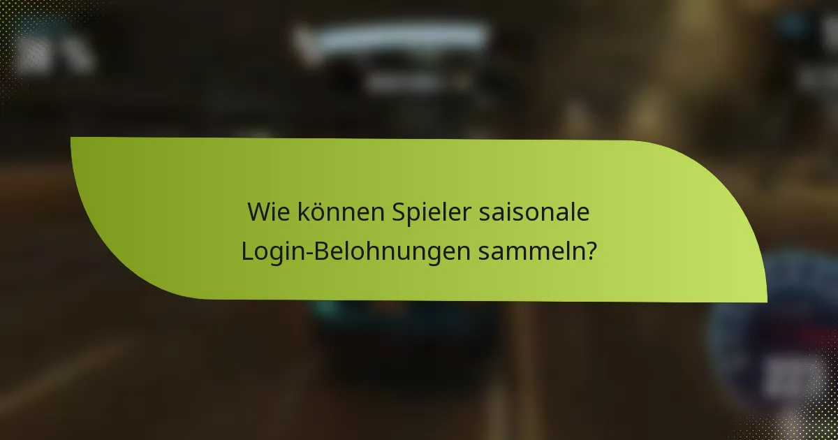 Wie können Spieler saisonale Login-Belohnungen sammeln?