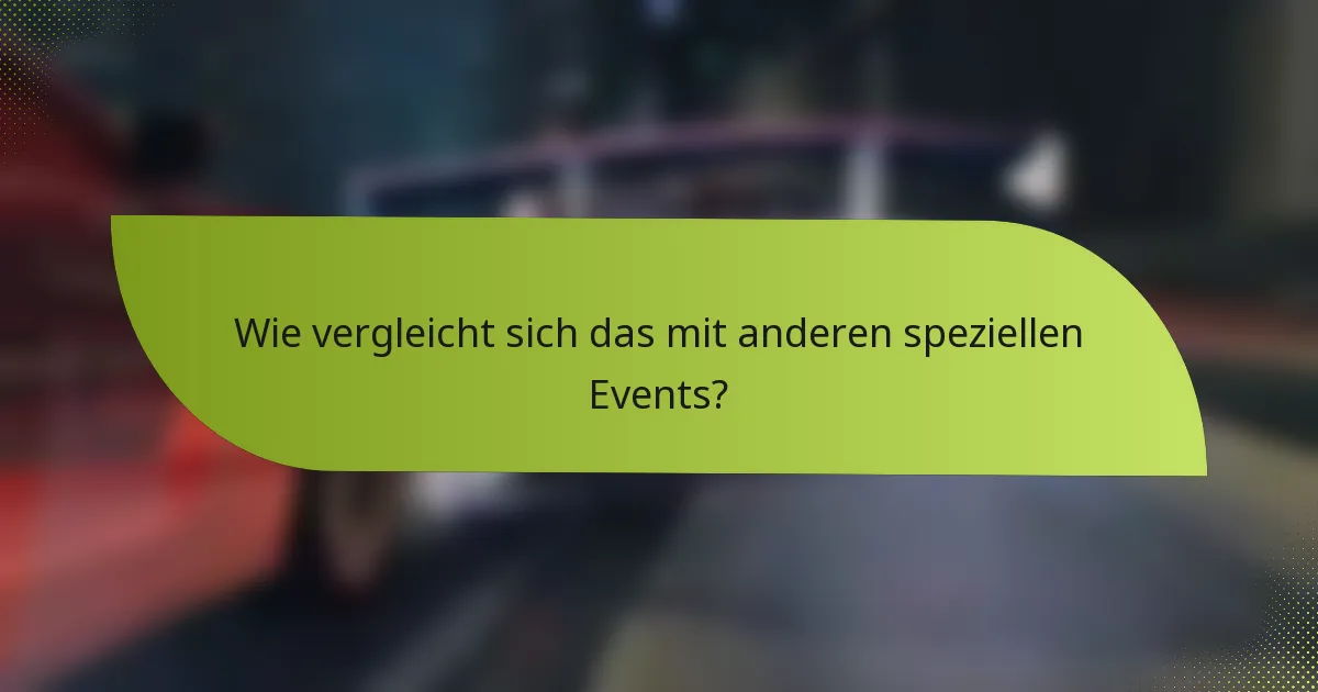 Wie vergleicht sich das mit anderen speziellen Events?